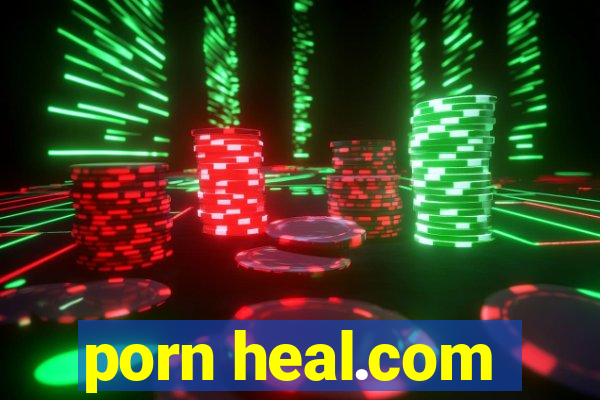 porn heal.com