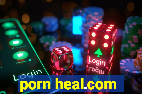 porn heal.com