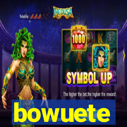 bowuete