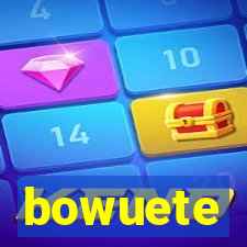 bowuete