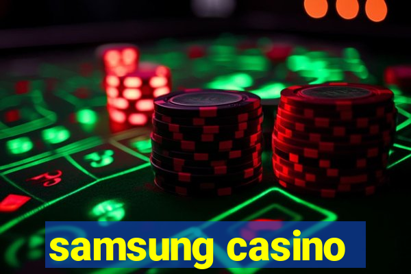 samsung casino