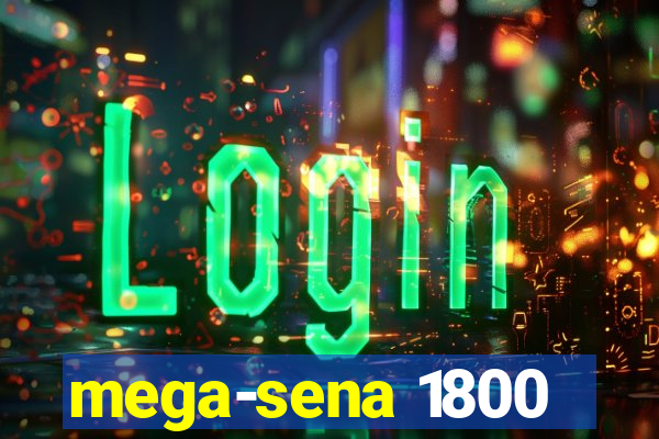 mega-sena 1800