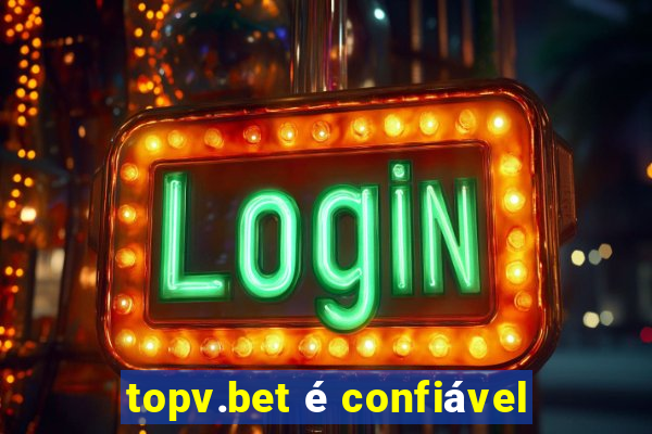 topv.bet é confiável