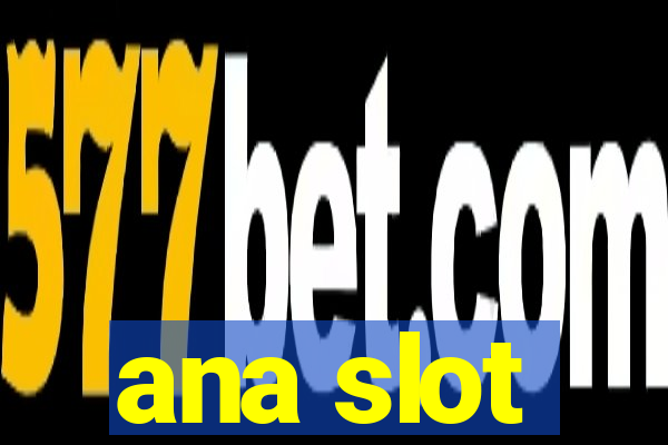 ana slot