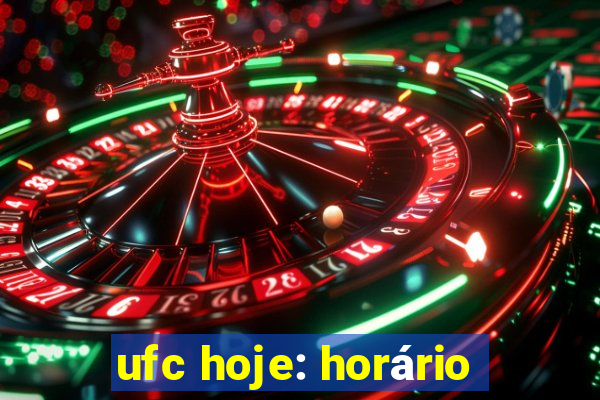 ufc hoje: horário