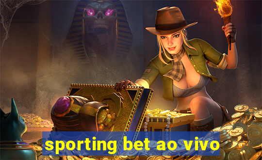 sporting bet ao vivo