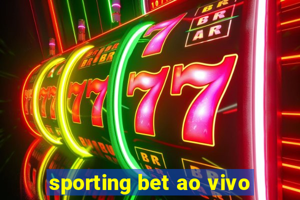 sporting bet ao vivo