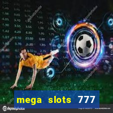 mega slots 777 casino games