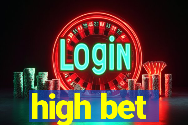 high bet