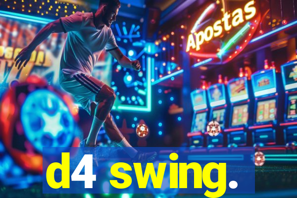 d4 swing.