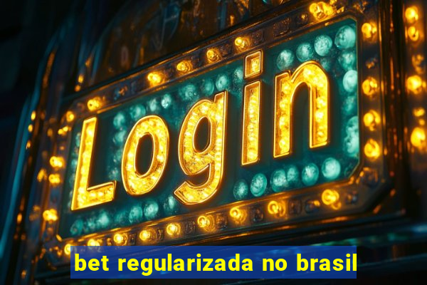 bet regularizada no brasil