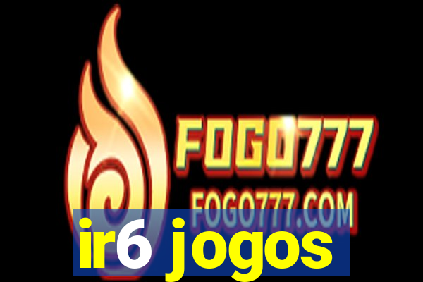 ir6 jogos