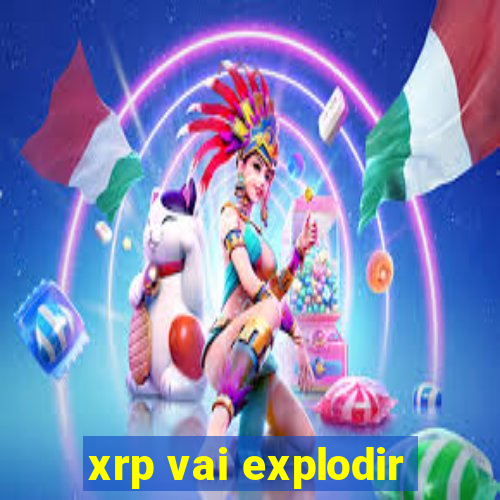 xrp vai explodir