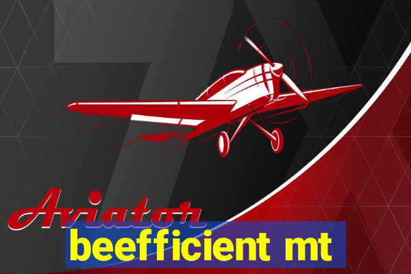 beefficient mt