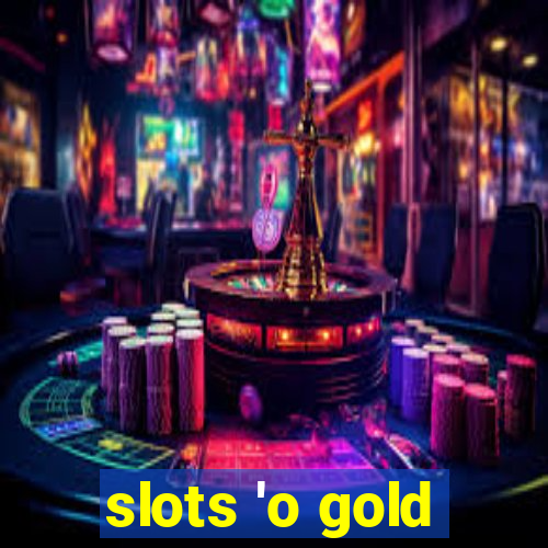 slots 'o gold