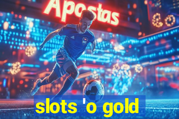 slots 'o gold