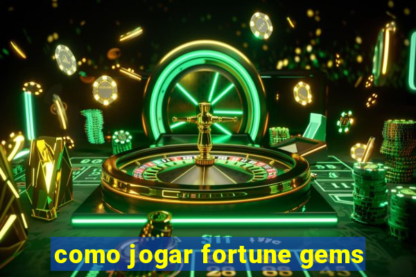 como jogar fortune gems