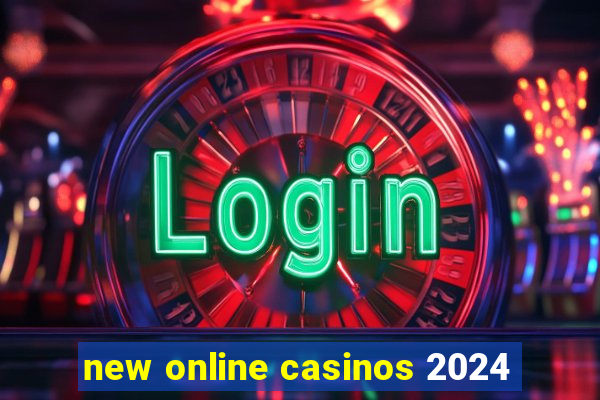 new online casinos 2024