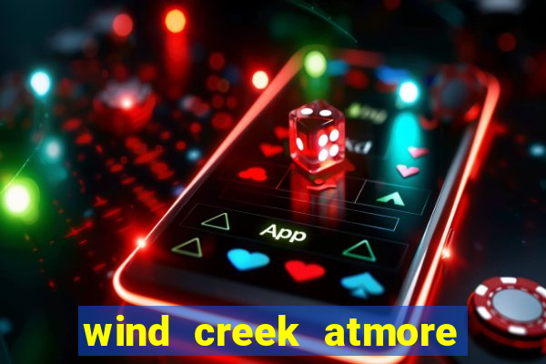 wind creek atmore alabama casino