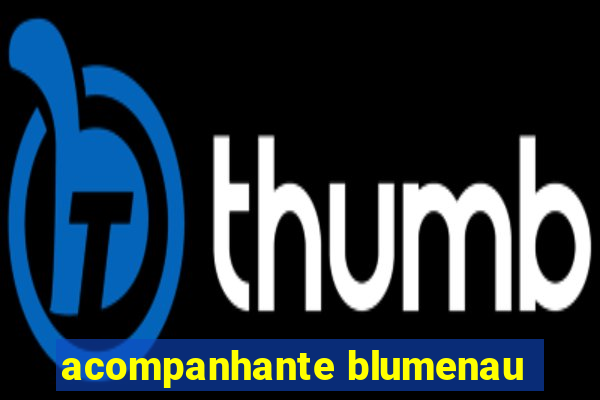 acompanhante blumenau