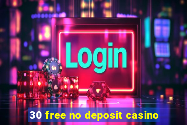 30 free no deposit casino