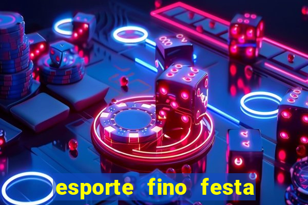 esporte fino festa de quinze anos