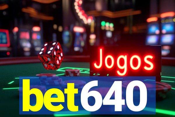 bet640