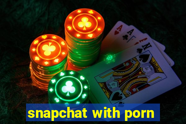 snapchat with porn