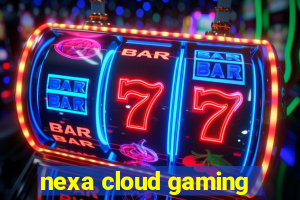 nexa cloud gaming