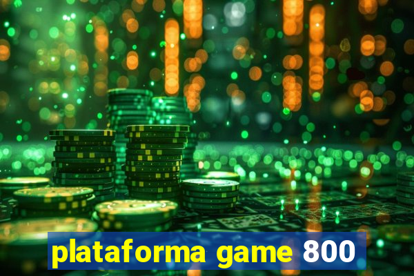 plataforma game 800