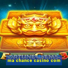 ma chance casino com