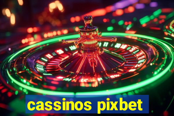 cassinos pixbet