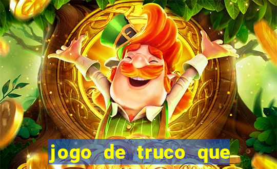 jogo de truco que paga dinheiro