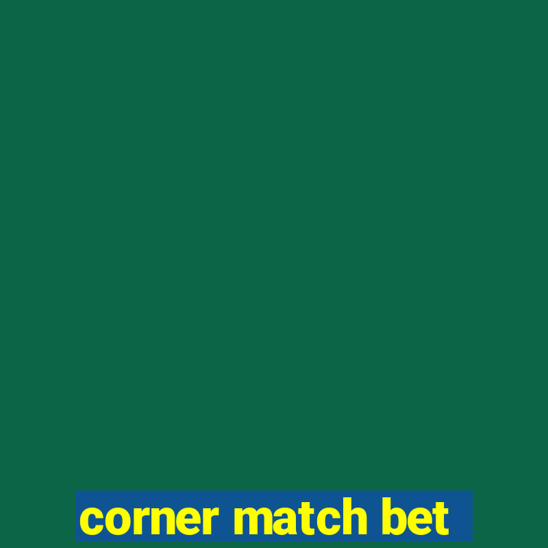 corner match bet