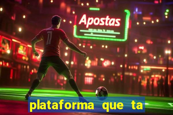 plataforma que ta pagando muito