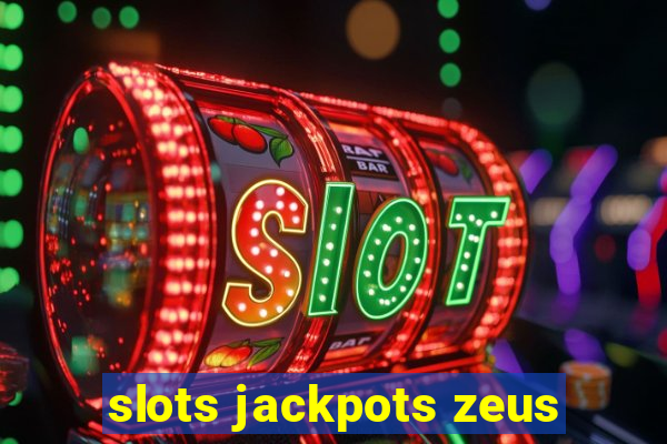 slots jackpots zeus