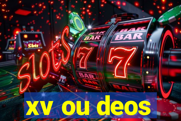 xv ou deos