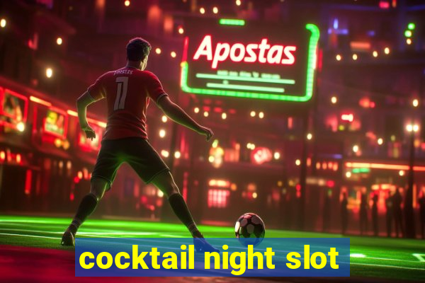 cocktail night slot