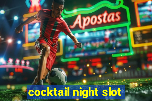 cocktail night slot