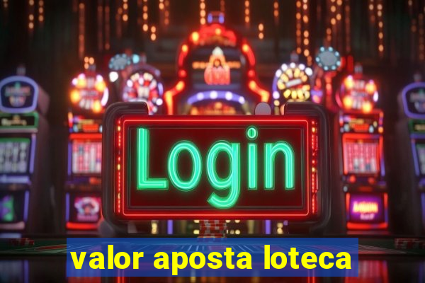 valor aposta loteca