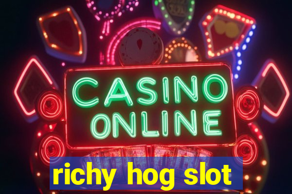 richy hog slot