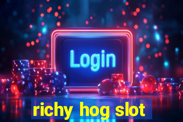 richy hog slot