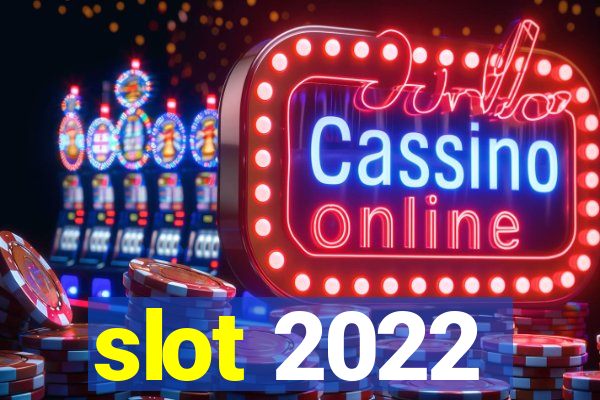 slot 2022