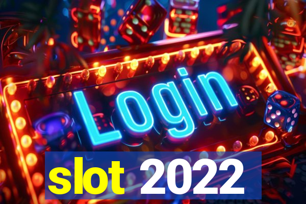 slot 2022