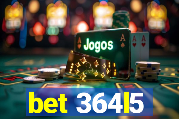 bet 364l5