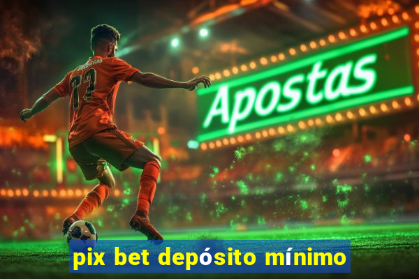 pix bet depósito mínimo