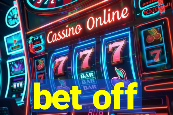 bet off