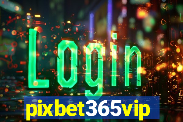 pixbet365vip