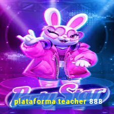 plataforma teacher 888