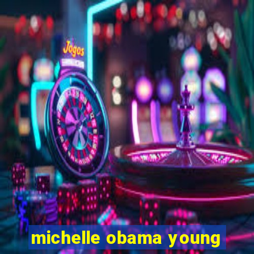 michelle obama young